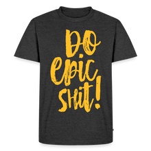 Laden Sie das Bild in den Galerie-Viewer, "DO EPIC SHIT": SHIRT - Anthrazit meliert