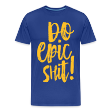 Laden Sie das Bild in den Galerie-Viewer, "DO EPIC SHIT": SHIRT - Königsblau