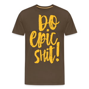 "DO EPIC SHIT": SHIRT - Edelbraun